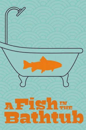 A Fish in the Bathtub's poster