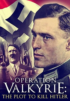 Operation Valkyrie: The Stauffenberg Plot to Kill Hitler's poster image