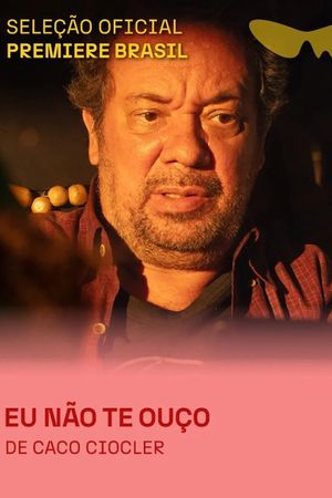 Eu Não Te Ouço's poster