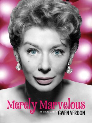 Merely Marvelous: The Dancing Genius of Gwen Verdon's poster