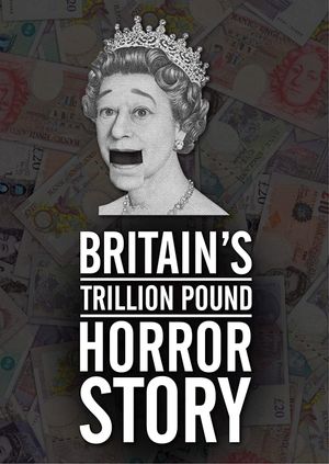 Britain's Trillion Pound Horror Story's poster