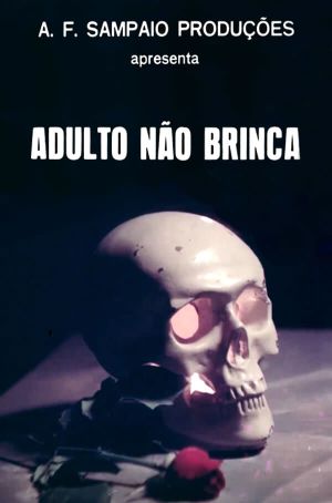 Adulto Não Brinca's poster