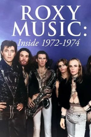 Roxy Music: Inside 1972-1974's poster