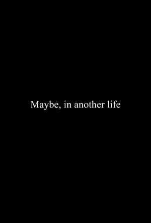 Maybe, in Another Life's poster