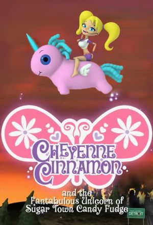 Cheyenne Cinnamon and the Fantabulous Unicorn of Sugar Town Candy Fudge's poster