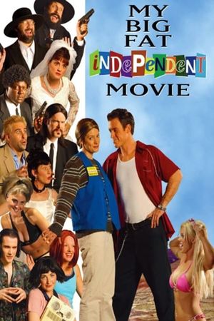 My Big Fat Independent Movie's poster