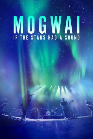 Mogwai: If the Stars Had a Sound's poster