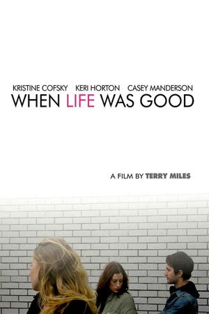 When Life Was Good's poster