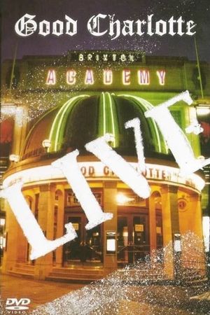 Good Charlotte - Live at Brixton Academy's poster