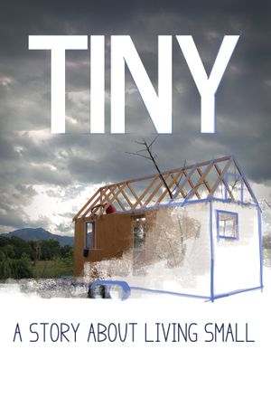TINY: A Story About Living Small's poster