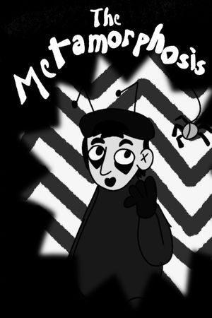 The Metamorphosis (or The Life, Times and Shenanigans of Gregor Samsa and When He Turned into a Cockroach)'s poster
