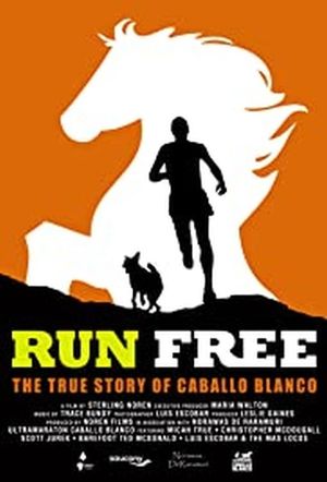 Run Free: The True Story of Caballo Blanco's poster
