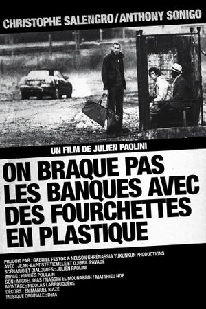 On braque pas les banques avec des fourchettes en plastique's poster