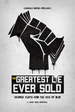 The Greatest Lie Ever Sold: George Floyd and the Rise of BLM's poster