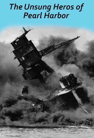 Unsung Heroes of Pearl Harbor's poster