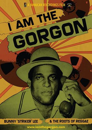 I Am the Gorgon: Bunny 'Striker' Lee and the Roots of Reggae's poster image