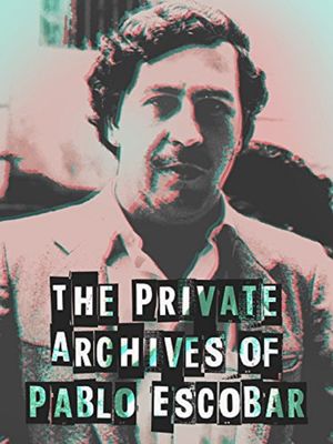 The Private Archives of Pablo Escovar's poster image