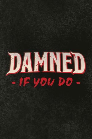 Damned If You Do's poster image