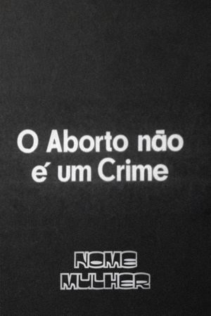 O Aborto Não É um Crime's poster