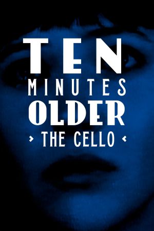 Ten Minutes Older: The Cello's poster
