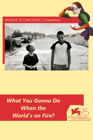 What You Gonna Do When the World's on Fire?'s poster