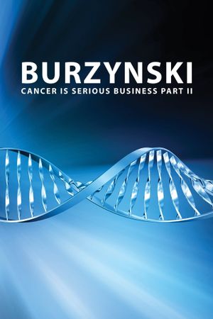 Burzynski: Cancer Is Serious Business, Part II's poster image