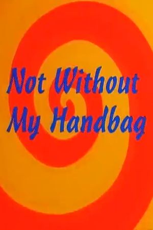 Not Without My Handbag's poster