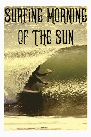 Surfing Morning of the Sun's poster