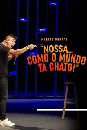 Márcio Donato - Nossa... Como o mundo tá chato's poster