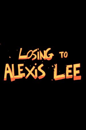 Losing to Alexis Lee's poster