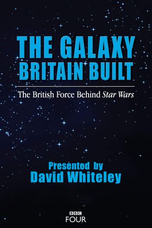 The Galaxy Britain Built: The British Force Behind Star Wars's poster