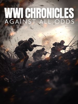 WWI Chronicles: Against All Odds's poster
