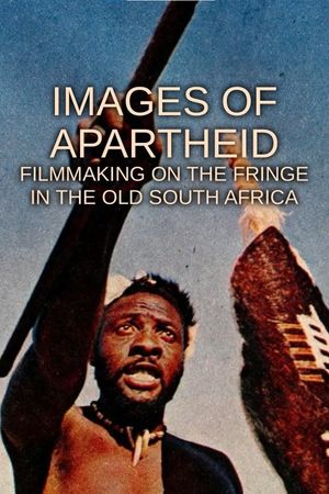 Images of Apartheid: Filmmaking on the Fringe in the Old South Africa's poster