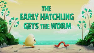 The Early Hatchling Gets The Worm's poster