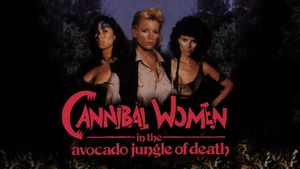 Cannibal Women in the Avocado Jungle of Death's poster