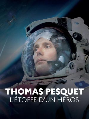 Thomas Pesquet, l'étoffe d'un héros's poster