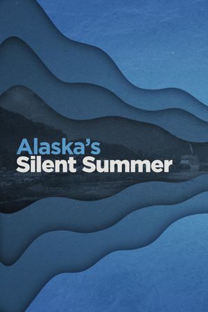 Alaska's Silent Summer's poster