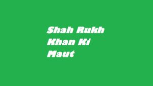 Shahrukh khan ki Maut (Death of Shahrukh khan)'s poster