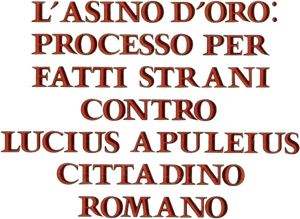 L'asino d'oro: processo per fatti strani contro Lucius Apuleius cittadino romano's poster