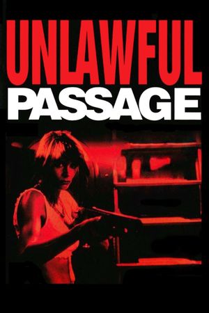 Unlawful Passage's poster
