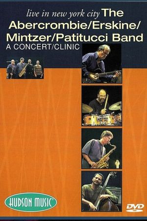 The Abercrombie, Erskine, Mintzer, Patitucci Band - Live In New York City's poster image