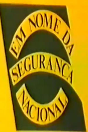 Em Nome da Segurança Nacional's poster