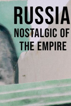 Russia, Nostalgic for the Empire's poster