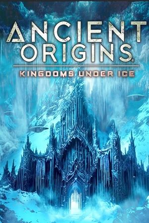 Ancient Origins: Kingdoms Under Ice's poster