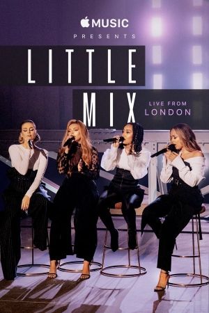 Apple Music Presents: Little Mix - Live from London's poster