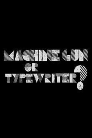 Machine Gun or Typewriter?'s poster