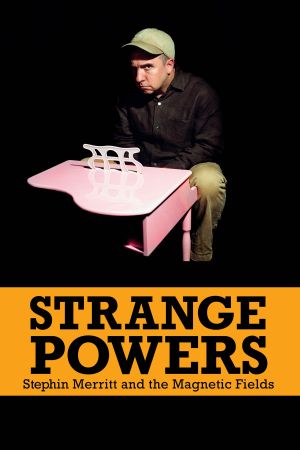Strange Powers: Stephin Merritt and the Magnetic Fields's poster