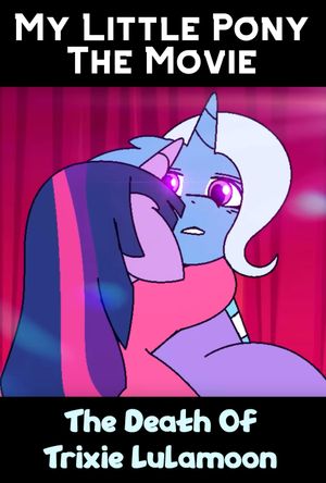My Little Pony The Movie: The Death Of Trixie Lulamoon's poster