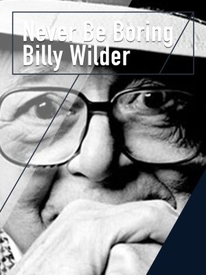Never Be Boring: Billy Wilder's poster