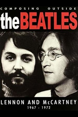 The Beatles - Composing Outside The Beatles: Lennon & McCartney 1967-1972's poster